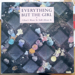 Everything But The Girl - I Don't Want To Talk About It